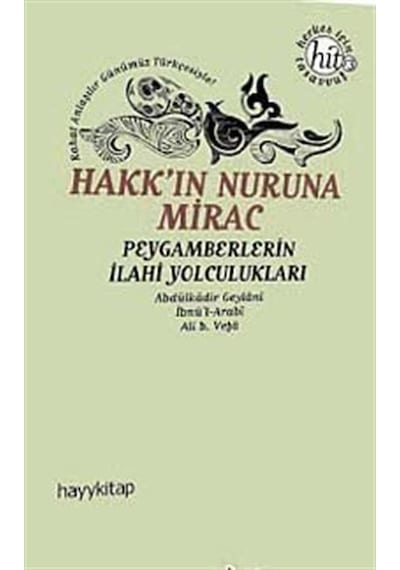 Hakk'ın Nuruna Mirac - Peygamberlerin İlahi Yolculukları - Abdülkadir Geylani -  Muhyiddin İbnü'l Arabi - Hayykitap