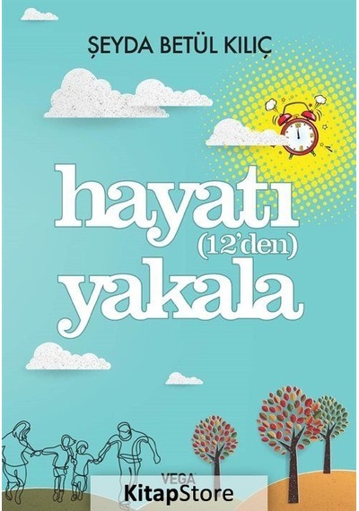 Hayatı (12'den) Yakala - Şeyda Betül Kılıç - Vega Yayınları