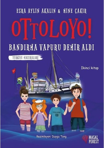 Ottoloyo! Truva Atı Doludizgin - Bandırma Vapuru Demir Aldı - Türkiye Maceraları - İkinci Kitap - Esra Aylin Akalın - Masalperest