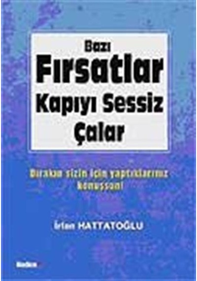 Bazı Fırsatlar Kapıyı Sessiz Çalar / İrfan Hattatoğlu