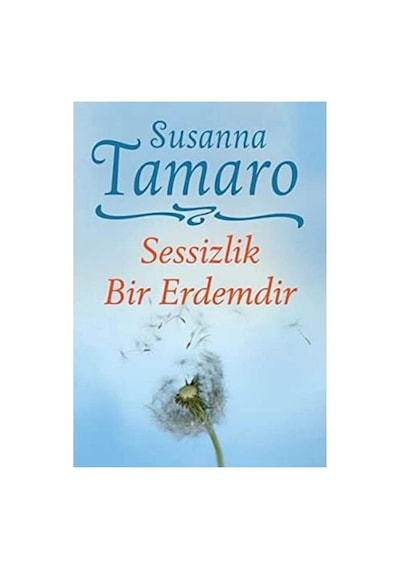 Sessizlik Bir Erdemdir - Susanna Tamaro