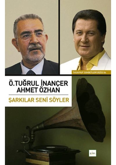 Şarkılar Seni Söyler - Ahmet Özhan -  Ö. Tuğrul İnançer - Sufi Kitap