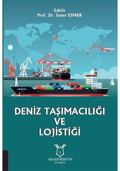 Deniz Taşımacılığı ve Lojistiği  - Soner Esmer  - Akademisyen Kitabevi
