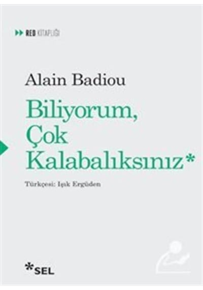 Biliyorum, Çok Kalabalıksınız / Alain Badiou 9789755709772