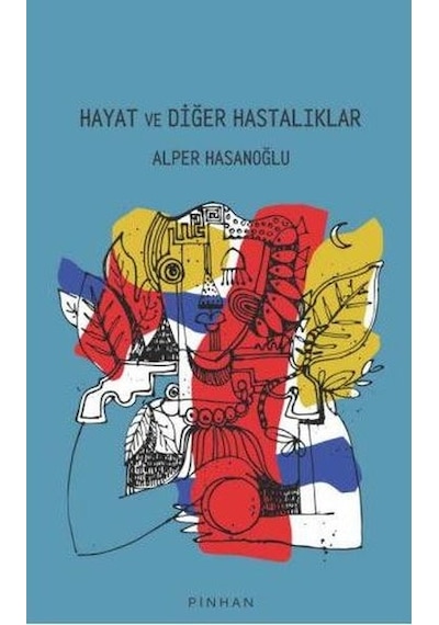 Hayat ve Diğer Hastalıklar  - Alper Hasanoğlu  - Pinhan Yayıncılık