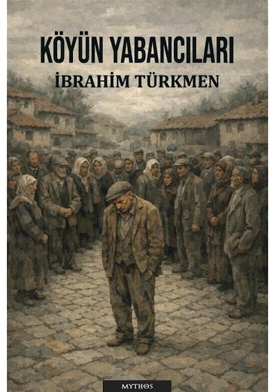 Köyün Yabancıları / İbrahim Türkmen