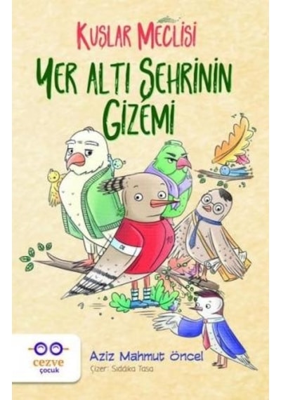 Yer Altı Şehrinin Gizemi-Kuşlar Meclisi - Aziz Mahmut Öncel - Cezve Çocuk