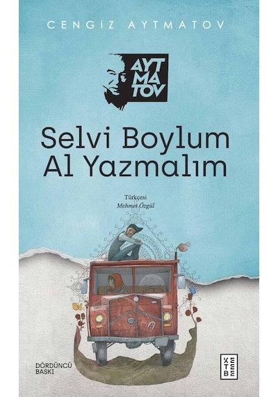 Selvi Boylum Al Yazmalım - Cengiz Aytmatov - Ketebe