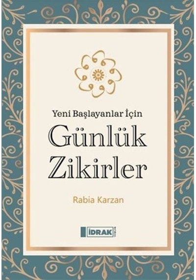 Yeni Başlayanlar İçin Günlük Zikirler / Rabia Karzan
