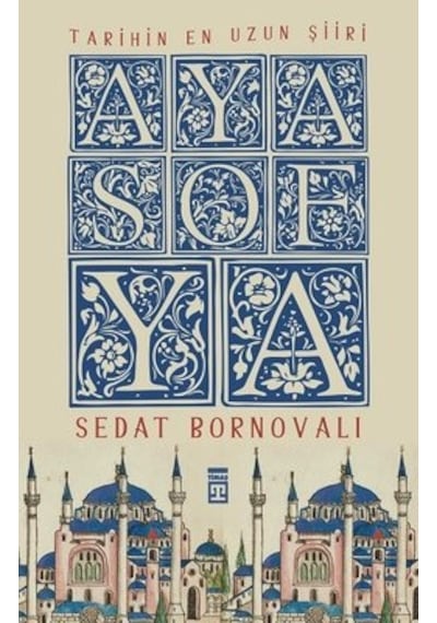 Tarihin En Uzun Şiiri: Ayasofya - Sedat Bornovalı - Timaş Yayınları