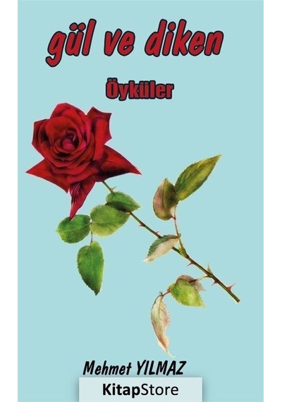 Gül ve Diken - Öyküler - Mehmet Yılmaz - Platanus Publishing
