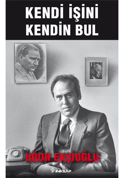Kendi İşini Kendin Bul - Uğur Ekşioğlu - İnkılap Kitabevi