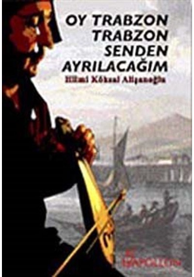 Oy Trabzon Trabzon Senden Ayrılacağım / Hilmi Köksal Alişanoğlu