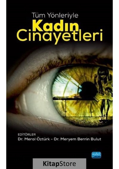 Tüm Yönleriyle Kadın Cinayetleri- Nobel Akademik Yayıncılık