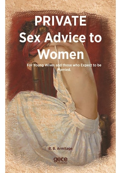 Private Sex Advice To Women - Robert B. Armitage - Gece Kitaplığı