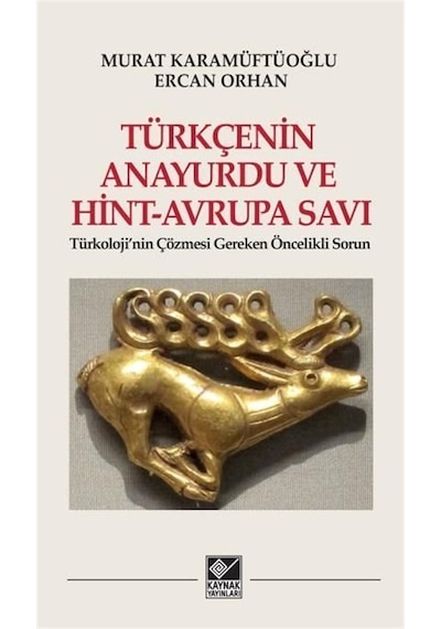 Türkçenin Anayurdu Ve Hint-avrupa Savı / Murat Karamüftüoğlu