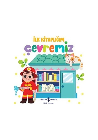 İlk Kitaplığım - Çevremiz- İş Bankası Kültür Yayınları