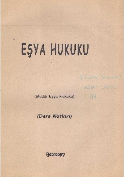Eşya Hukuku Maddi Eşya Hukuku Ders Notları - Elyazısı İle Yazılmış Kişisel Öğrenci Notları