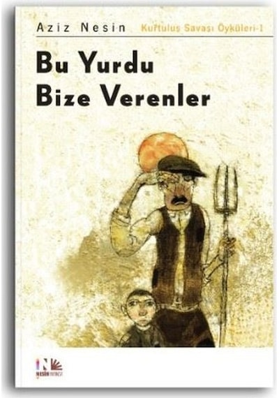 Bu Yurdu Bize Verenler: Kurtuluş Savaşı Öyküleri-1 - Aziz Nesin - Nesin Yayınevi