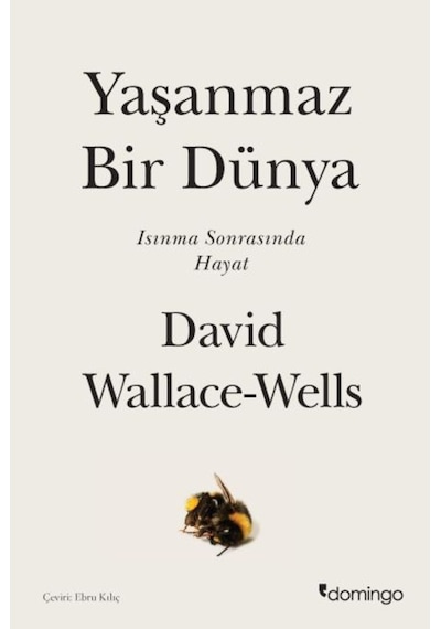Yaşanmaz Bir Dünya  -  Isınma Sonrasında Hayat  -  David Wallace - Wells  -  Domingo Yayınevi