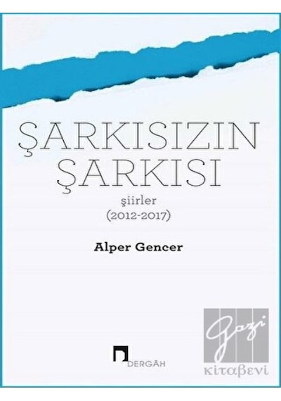 Şarkısızın Şarkısı-Şiirler - Alper Gencer - Dergah Yayınları