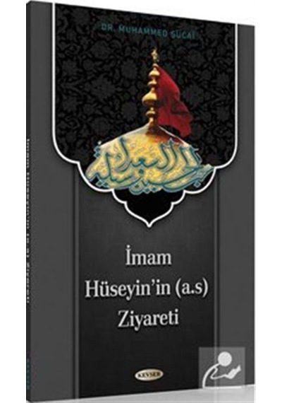 İmam Hüseyinin (a.s) Ziyareti / Kolektif 9786054792849