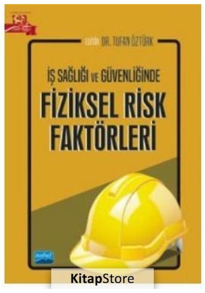 İş Sağlığı ve Güvenliğinde Fiziksel Risk Faktörleri- Nobel Akademik Yayıncılık