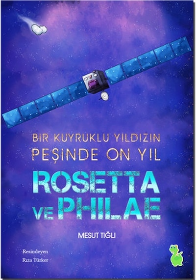 Rosetta ve Philae - Mesut Tığlı - Yeşil Dinozor