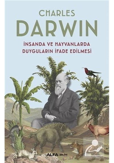 İnsanda ve Hayvanlarda Duyguların İfade Edilmesi  - Charles Darwin  - Alfa Yayıncılık