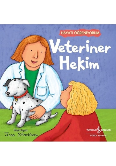 Veteriner Hekim - Hayatı Öğreniyorum- İş Bankası Kültür Yayınları