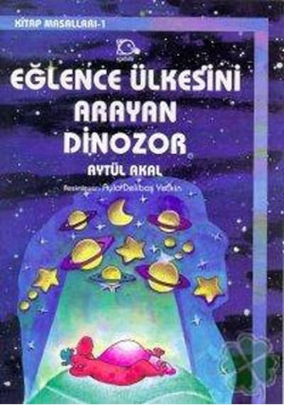 Eğlence Ülkesini Arayan Dinozor - Aytül Akal - Uçanbalık Yayıncılık