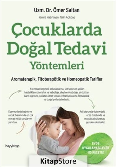Çocuklarda Doğal Tedavi Yöntemleri - Aromaterapik Fitoterapötik Homeopatik Tarifler - Ömer Saltan - Hayykitap