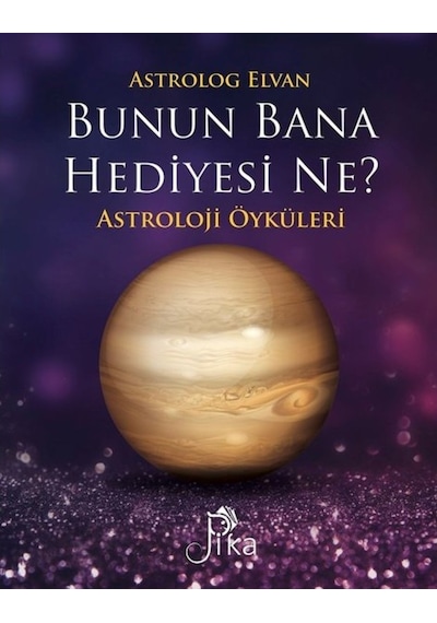 Bunun Bana Hediyesi Ne?-Astroloji Öyküleri - Astrolog Elvan - Pika
