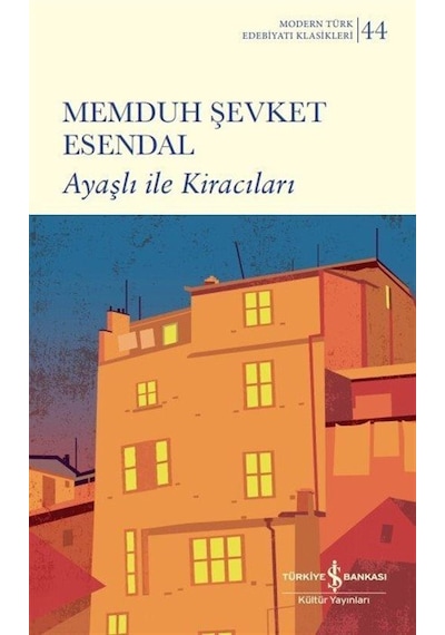 Ayaşlı ile Kiracıları - Modern Türk Edebiyatı Klasikleri 44 - Memduh Şevket Esendal - İş Bankası Kültür Yayınları