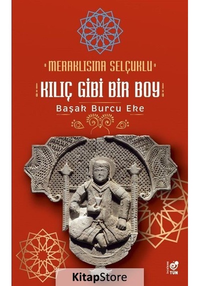 Meraklısına Selçuklu Kılıç Gibi Bir Boy - Başak Burcu Eke - Tün