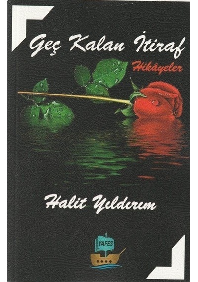 Geç Kalan İtiraf - Hikayeler - Halit Yıldırım - Yafes Yayınları