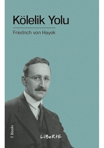 Kölelik Yolu - Friedrich August von Hayek - Liberte