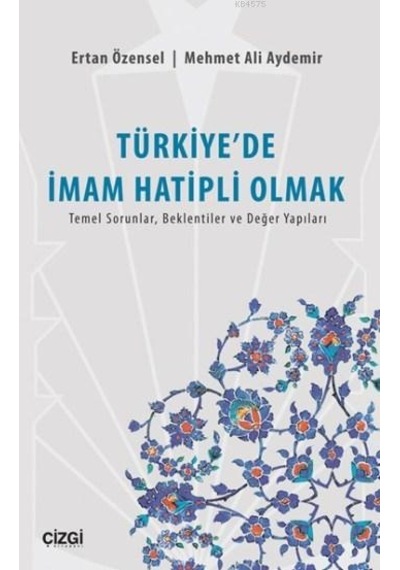 Türkiye'de İmam Hatipli Olmak; Temel Sorunlar, Beklentiler Ve Değer Yapıları