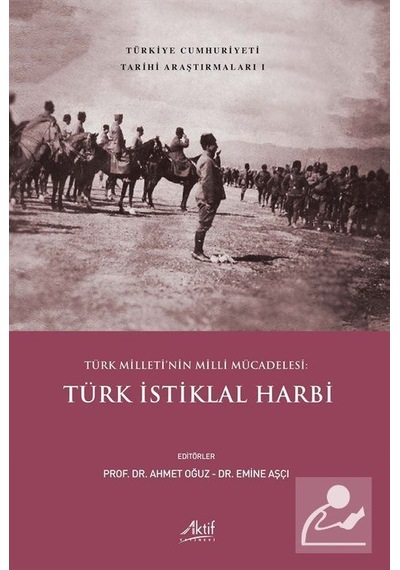 Türk Milleti'nin Milli Mücadelesi: Türk İstiklal Harbi / Ahmet...