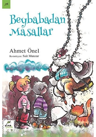 Beybabadan Masallar - Ahmet Önel - Elma Yayınevi