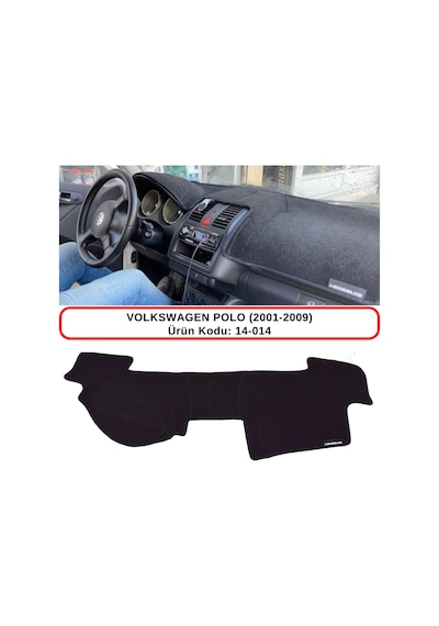 VOLKSWAGEN POLO (2001-2009) TORPİDO KORUMASI / HALISI / ÖRTÜSÜ / KILIFI