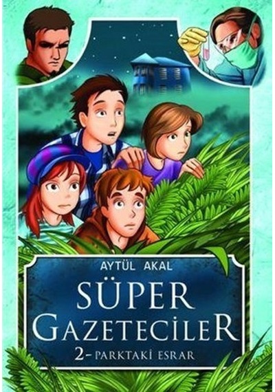 Süper Gazeteciler 2 - Parktaki Esrar - Aytül  Akal