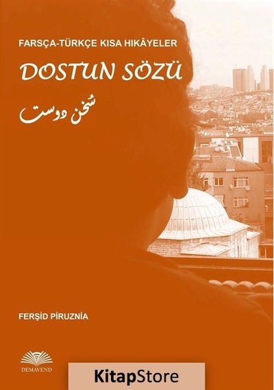 Farsça-Türkçe Kısa Hikayeler: Dostun Sözü  - Ferşid Piruznia  - Demavend