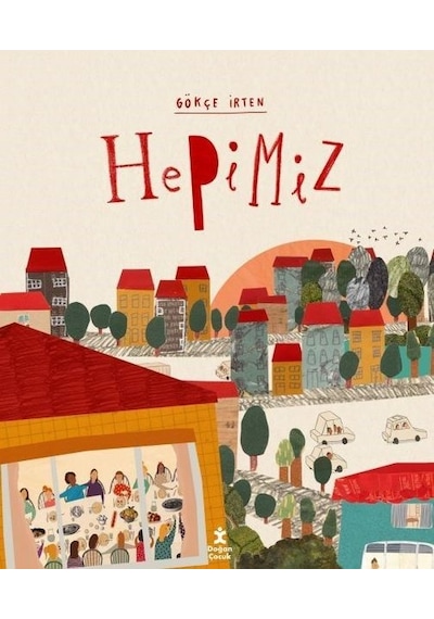 Hepimiz - Gökçe İrten - Doğan Çocuk