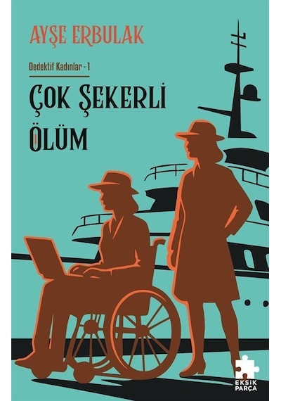 Çok Şekerli Ölüm / Dedektif Kadınlar 1 / Ayşe Erbulak