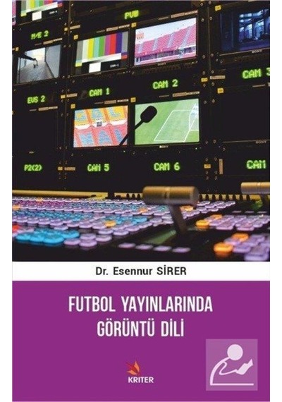 Futbol Yayınlarında Görüntü Dili - Esennur Sirer - Kriter