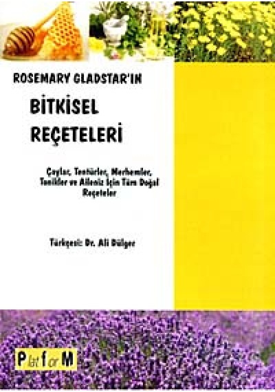Rosemary Gladstar'ın Bitkisel Reçeteleri - Rosemary Gladstar - Platform Yayınları