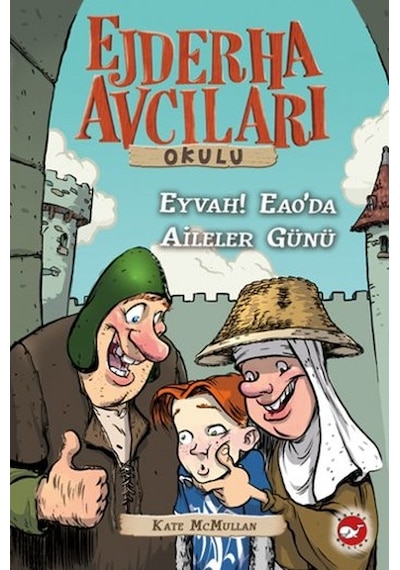 Ejderha Avcıları Okulu 10 - Eyvah! Eao'da Aileler Günü - Kate Mcmullan - Beyaz Balina Yayınları