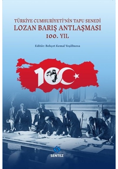 Lozan Barış Antlaşması 100.Yıl - Türkiye Cumhuriyeti'nin Tapu Senedi- Sentez Yayıncılık