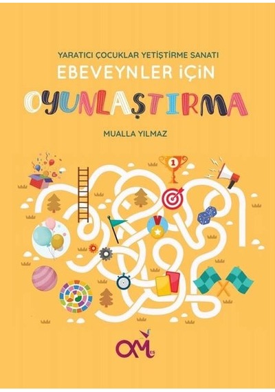 Ebeveynler için Oyunlaştırma - Yaratıcı Çocuklar Yetiştirme Sanatı - Mualla Yılmaz - Om&Es Çocuk